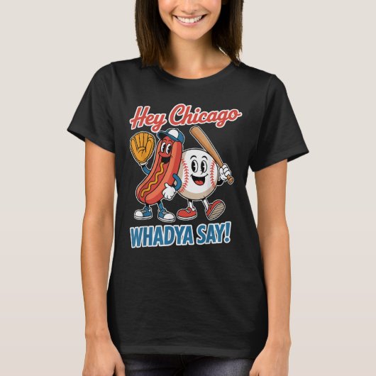 Hey Chicago Whadya Say Funny Baseball Hot Dog 4th  T-shirt (Voorkant)