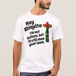 Hey Chiquita, ik zal je gras maaien T-shirt