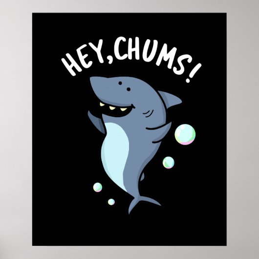 Hey Chums Funny Toothy Shark Pun Dark BG Poster (Voorkant)