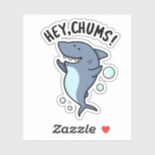 Hey Chums Funny Toothy Shark Pun Sticker (Vel)