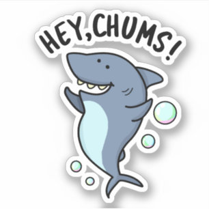 Hey Chums Funny Toothy Shark Pun Sticker