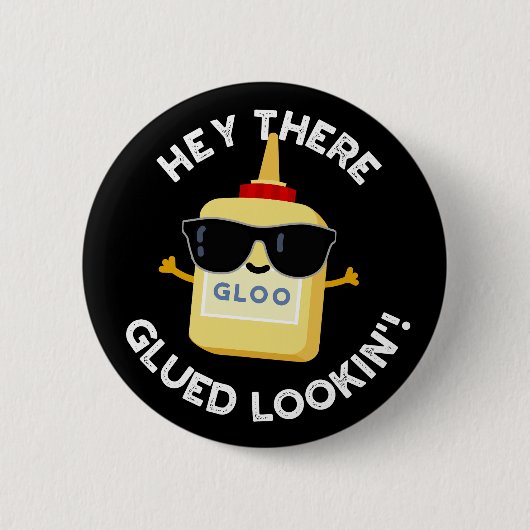 Hey daar Glued Lookin Funny Glue Pun Dark BG Ronde Button 5,7 Cm (Voorkant)