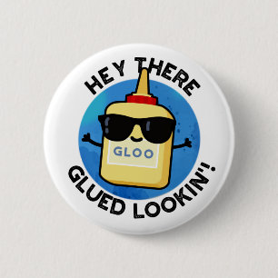 Hey Daar Glued Lookin Funny Glue Pun Ronde Button 5,7 Cm