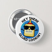Hey Daar Glued Lookin Funny Glue Pun Ronde Button 5,7 Cm (Voorkant /achterkant)