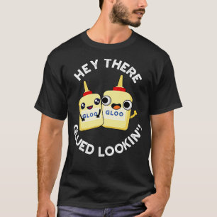 Hey Daar Glued Lookin Funny Glue Pun T-shirt