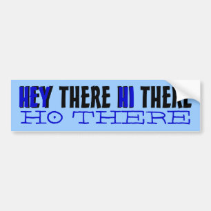Hey daar hi daar naar daar grappige bumpersticker