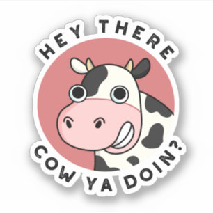 Hey daar Koe Ya Doin Funny Animal Pun Sticker