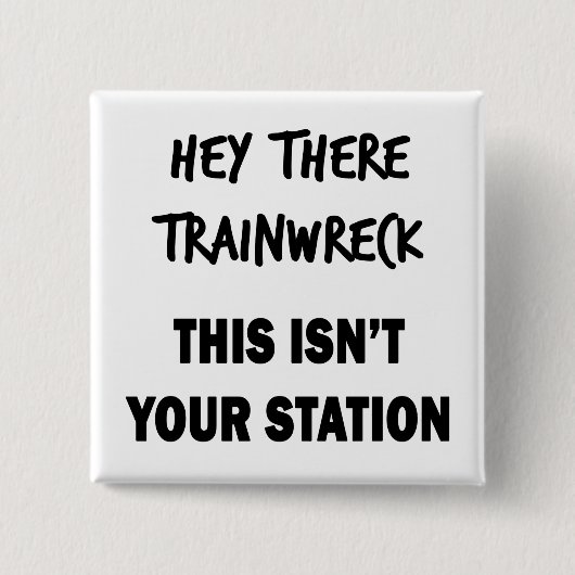 Hey Daar Trainwreck Vierkante Button 5,1 Cm (Voorkant)