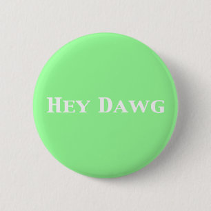 Hey Dawg Gifts Ronde Button 5,7 Cm