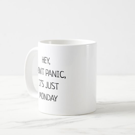 Hey Don’t Panic It’s Just Monday Funny Koffiemok (Voorkant links)