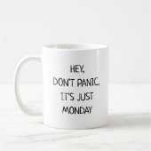 Hey Don’t Panic It’s Just Monday Funny Koffiemok (Links)