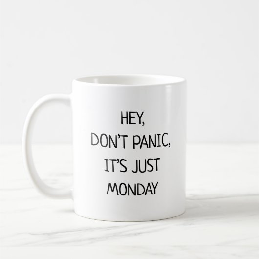 Hey Don’t Panic It’s Just Monday Funny Koffiemok (Links)