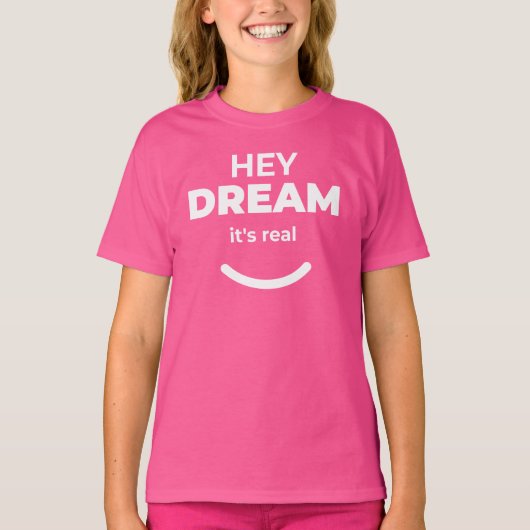 Hey Dream Het is echt positief Motivatie T-shirt (Voorkant)