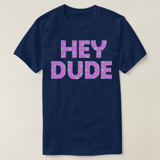 Hey Dude 1 T-shirt (Design voorkant)