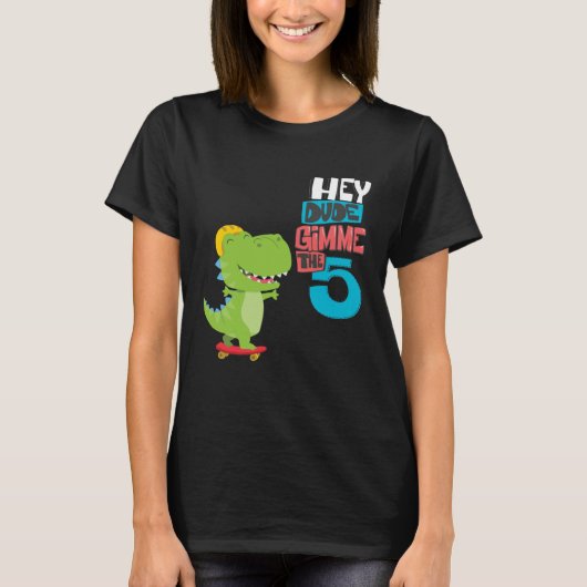 Hey Dude Give me a high five T-shirt (Voorkant)