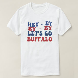 Hey-Ey Laten we gaan Buffalo New York Buffalo Spor T-shirt