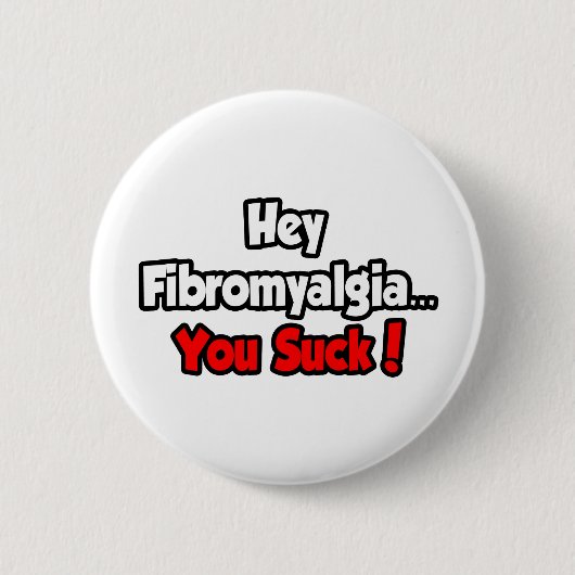 Hey Fibromyalgia... You Suck! Ronde Button 5,7 Cm (Voorkant)