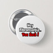 Hey Fibromyalgia... You Suck! Ronde Button 5,7 Cm (Voorkant /achterkant)