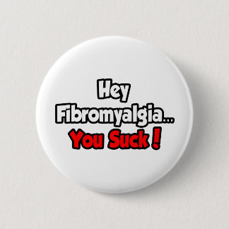 Hey Fibromyalgia... You Suck! Ronde Button 5,7 Cm