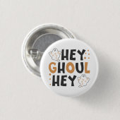 Hey Ghoul Hey Button (Voorkant /achterkant)