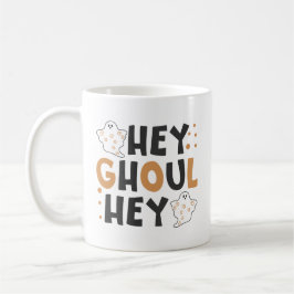 Hey Ghoul Hey Coffee Mok