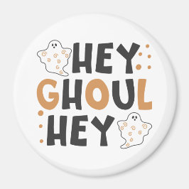 Hey Ghoul Hey Magnet