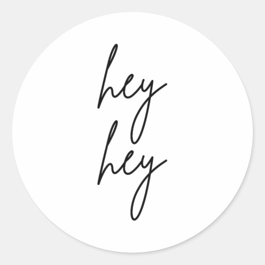 Hey Hey For Birthday Christmas Funny Pular Quote  Ronde Sticker (Voorkant)