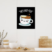 Hey Hot-Tea Funny Cuppa Tea Pun Dark BG Poster (Keuken)