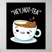Hey Hot-Tea Funny Cuppa Tea Pun Dark BG Poster (Voorkant)