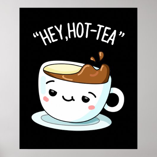 Hey Hot-Tea Funny Cuppa Tea Pun Dark BG Poster (Voorkant)