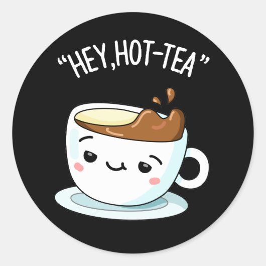 Hey Hot-Tea Funny Cuppa Tea Pun Dark BG Ronde Sticker (Voorkant)