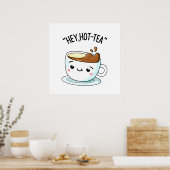 Hey Hot-Tea Funny Cuppa Tea Pun Poster (Keuken)