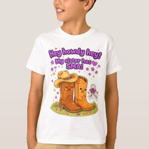 Hey Howdy Hey! Mijn zus heeft SMA! T-shirt