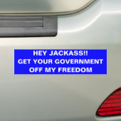 HEY JACKASS!, KRIJG JE REGERING, VAN MIJN VRIJHEID BUMPERSTICKER (Op auto)