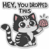 Hey, je hebt je hersenen laten vallen sticker (Voorkant)