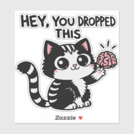 Hey, je hebt je hersenen laten vallen sticker