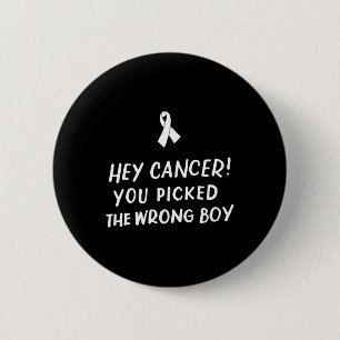 Hey Kanker Je koos de verkeerde jongen kanker uit  Ronde Button 5,7 Cm