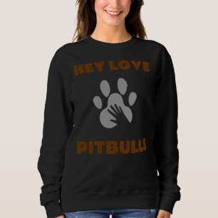 Hey Love Pitbulls Trui