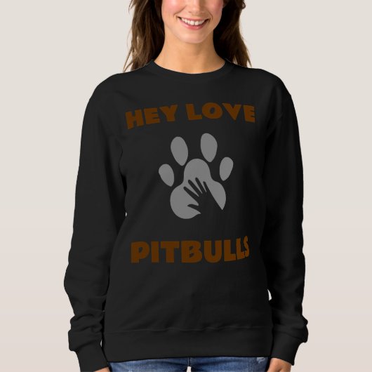 Hey Love Pitbulls Trui (Voorkant)