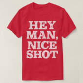 Hey Man Mooi schot T-shirt (Design voorkant)