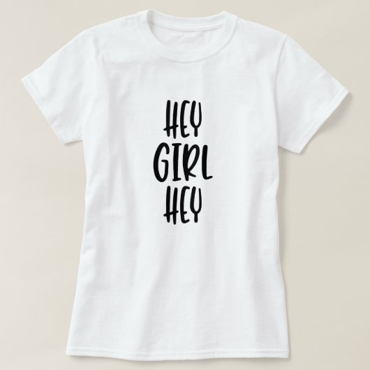 Hey Meisje Hey T-shirt (Design voorkant)