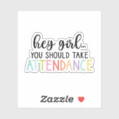 Hey Meisje, je moet aanwezig zijn, Teacher Gift Sticker (Vel)