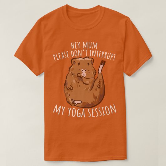 Hey Mum Please Don't Interrupt My Yoga Guinea Pig T-shirt (Design voorkant)