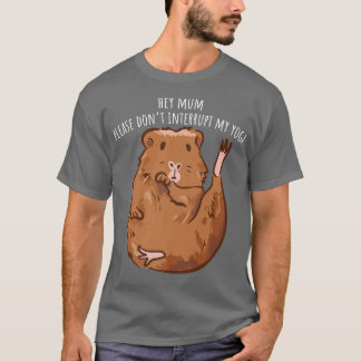 Hey Mum Please Don't Interrupt My Yoga Guinea Pig T-shirt