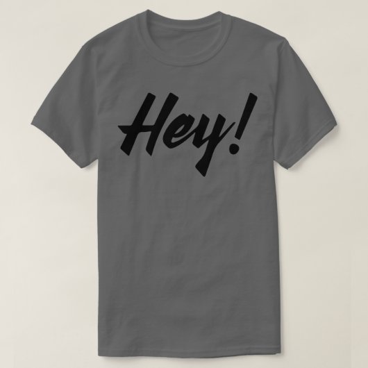 Hey ontwerp nr. 2 t-shirt (Design voorkant)