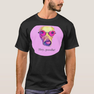 Hey Poodle T-shirt