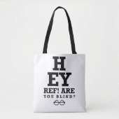 Hey Ref ben je blind Tote Bag (Voorkant)