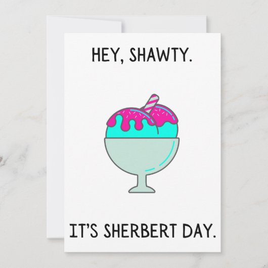 Hey Shawty Het is je Sherbert Dag Verjaardag Kaart (Voorkant)