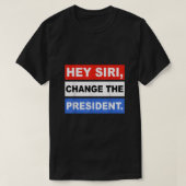 Hey siri verander het President grappig T-shirt (Design voorkant)
