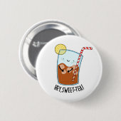 Hey Swee-Tea Funny Sweet Tea Pun Ronde Button 5,7 Cm (Voorkant /achterkant)